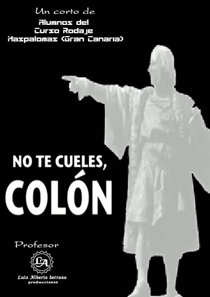 Cortometraje NO TE CUELES COLON (2011)